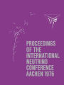 Proceedings of the International Neutrino Conference Aachen 1976: Held at Rheinisch-Westfälische Technische Hochschule Aachen June 8-12, 1976