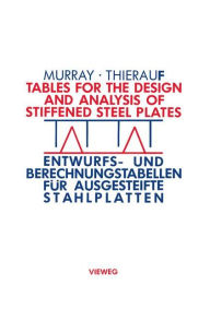 Title: Tables for the Design and Analysis of Stiffened Steel Plates / Entwurfs- und Berechnungstabellen für ausgesteifte Stahlplatten: = Entwurfs- und Berechnungstabellen für ausgesteifte Stahlplatten, Author: Noel W. Murray