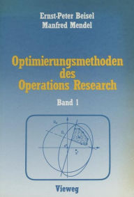 Title: Optimierungsmethoden des Operations Research: Band 1 Lineare und ganzzahlige lineare Optimierung, Author: Manfred Mendel