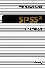 Title: SPSSx für Anfänger: Eine Einführung in das Datenanalysesystem, Author: Wolf-Michael Kähler