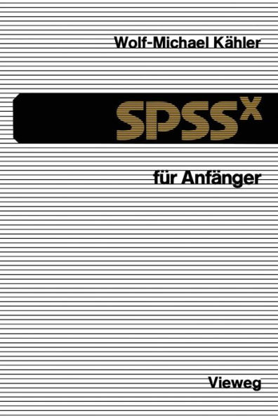 SPSSx für Anfänger: Eine Einführung in das Datenanalysesystem