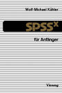 SPSSx für Anfänger: Eine Einführung in das Datenanalysesystem