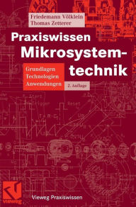 Title: Praxiswissen Mikrosystemtechnik: Grundlagen - Technologien - Anwendungen, Author: Friedemann Völklein