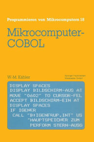 Title: Mikrocomputer-COBOL: Einführung in die Dialog-orientierte COBOL-Programmierung am Mikrocomputer, Author: Wolf-Michael Kähler