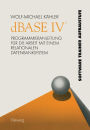 dBASE IV T: Programmieranleitung für die Arbeit mit einem relationalen Datenbanksystem