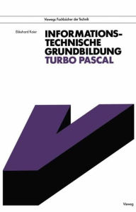 Title: Informationstechnische Grundbildung Turbo Pascal: Mit Referenzliste zur strukturierten Programmierung, Author: Ekkehard Kaier