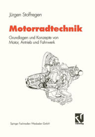 Title: Motorradtechnik: Grundlagen und Konzepte von Motor, Antrieb und Fahrwerk, Author: Jürgen Stoffregen