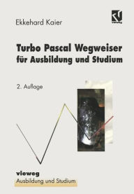 Title: Turbo Pascal Wegweiser für Ausbildung und Studium, Author: Ekkehard Kaier