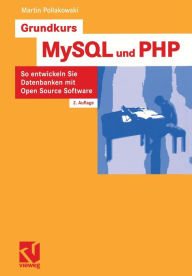Title: Grundkurs MySQL und PHP: So entwickeln Sie Datenbanken mit Open Source Software, Author: Martin Pollakowski