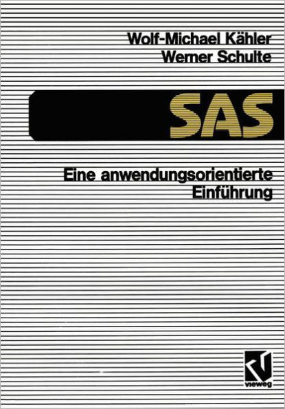 SAS - Eine anwendungs-orientierte Einführung: eine anwendungsorientierte Einführung