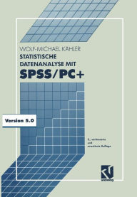 Title: Statistische Datenanalyse mit SPSS/PC+: Eine Einführung in Grundlagen und Anwendung, Author: Wolf-Michael Kähler