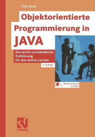Objektorientierte Programmierung in JAVA: Die leicht verstandliche Einfuhrung fur das aktive Lernen