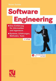 Title: Software Engineering: Eine Einführung für Informatiker und Ingenieure: Systeme, Erfahrungen, Methoden, Tools, Author: Reiner Dumke