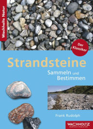 Title: Strandsteine: Sammeln und Bestimmen von Steinen an der Ostseeküste, Author: Frank Rudolph