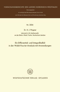 Title: Ein Differential- und Integralkalkül in der Walsh-Fourier-Analysis mit Anwendungen, Author: Heinrich J. Wagner