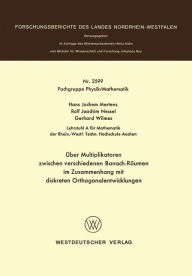 Title: Über Multiplikatoren zwischen verschiedenen Banach-Räumen: im Zusammenhang mit diskreten Orthogonalentwicklungen, Author: Hans-Jochem Mertens
