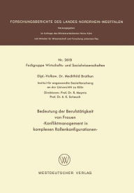 Title: Bedeutung der Berufstätigkeit von Frauen: Konfliktmanagement in komplexen Rollenkonfigurationen, Author: Mechthild Brothun