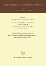 Title: Weiterführende Untersuchungen zur Ermittlung der Längseigenspannungen in walzprofilierten Kaltprofilen, Author: Eberhard von Finckenstein
