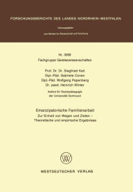 Title: Emanzipatorische Familienarbeit: Zur Einheit von Wegen und Zielen - Theoretische und empirische Ergebnisse, Author: Siegfried Keil