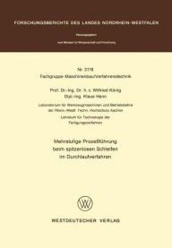 Title: Mehrstufige Prozeßführung beim spitzenlosen Schleifen im Durchlaufverfahren, Author: Wilfried König