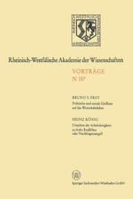 Title: Politische und soziale Einflüsse auf das Wirtschaftsleben. Ursachen der Arbeitslosigkeit: zu hohe Reallöhne oder Nachfragemangel?: 338. Sitzung am 4. Februar 1987 in Düsseldorf, Author: Bruno S. Frey