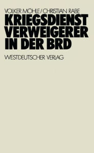 Title: Kriegsdienstverweigerer in der BRD: Eine empirisch-analytische Studie zur Motivation der Kriegsdienstverweigerer in den Jahren 1957-1971, Author: Volker Möhle