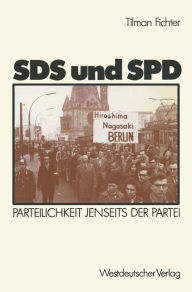 Title: SDS und SPD: Parteilichkeit jenseits der Partei, Author: Tilman Fichter