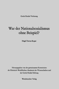 Title: War der Nationalsozialismus ohne Beispiel?, Author: Hugh R Trevor-Roper