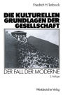 Die kulturellen Grundlagen der Gesellschaft: Der Fall der Moderne