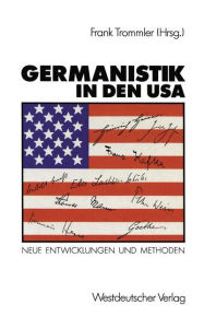 Title: Germanistik in den USA: Neue Entwicklungen und Methoden / Edition 1, Author: Frank Trommler