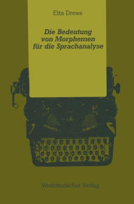 Title: Die Bedeutung von Morphemen fï¿½r die Sprachanalyse: Zur mentalen Verarbeitung lexikalischer und grammatischer Morpheme, Author: Etta Drews