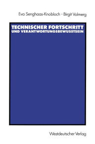 Title: Technischer Fortschritt und Verantwortungsbewußtsein: Die gesellschaftliche Verantwortung von Ingenieuren, Author: Eva Senghaas-Knobloch
