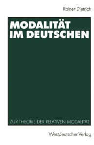 Title: Modalitï¿½t im Deutschen: Zur Theorie der relativen Modalitï¿½t, Author: Rainer Dietrich