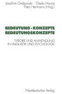 Bedeutung · Konzepte Bedeutungskonzepte: Theorie und Anwendung in Linguistik und Psychologie