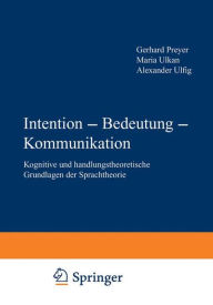 Title: Intention - Bedeutung - Kommunikation: Kognitive und handlungstheoretische Grundlagen der Sprachtheorie, Author: Gerhard Preyer