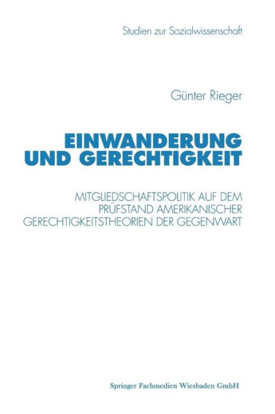 Einwanderung und Gerechtigkeit: Mitgliedschaftspolitik auf dem Prüfstand amerikanischer Gerechtigkeitstheorien der Gegenwart