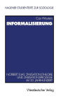 Informalisierung: Norbert Elias' Zivilisationstheorie und Zivilisationsprozesse im 20. Jahrhundert