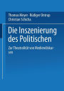 Die Inszenierung des Politischen: Zur Theatralität von Mediendiskursen