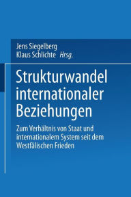 Title: Strukturwandel internationaler Beziehungen: Zum Verhältnis von Staat und internationalem System seit dem Westfälischen Frieden, Author: Jens Siegelberg