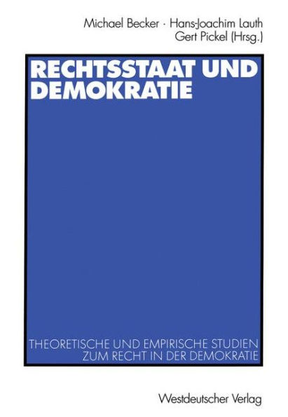 Rechtsstaat und Demokratie: Theoretische und empirische Studien zum Recht in der Demokratie