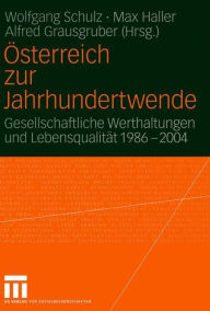 Title: ï¿½sterreich zur Jahrhundertwende: Gesellschaftliche Werthaltungen und Lebensqualitï¿½t 1986-2004, Author: Wolfgang Schulz