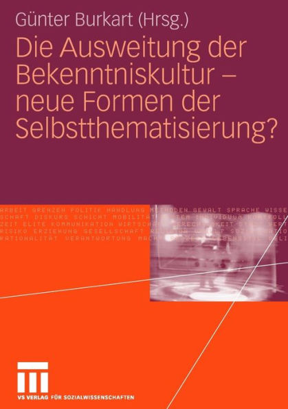 Die Ausweitung der Bekenntniskultur - neue Formen der Selbstthematisierung?