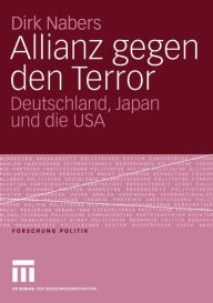 Title: Allianz gegen den Terror: Deutschland, Japan und die USA, Author: Dirk Nabers