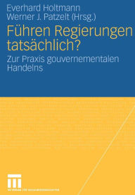 Title: Führen Regierungen tatsächlich?: Zur Praxis gouvernementalen Handelns, Author: Everhard Holtmann