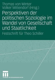 Title: Perspektiven der politischen Soziologie im Wandel von Gesellschaft und Staatlichkeit: Festschrift für Theo Schiller, Author: Thomas Winter