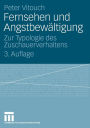 Fernsehen und Angstbew�ltigung: Zur Typologie des Zuschauerverhaltens