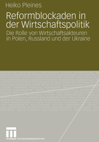 Reformblockaden in der Wirtschaftspolitik: Die Rolle von Wirtschaftsakteuren in Polen, Russland und der Ukraine