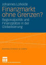 Finanzmarkt ohne Grenzen?: Regionalpolitik und Finanzplätze in der Globalisierung