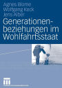 Generationenbeziehungen im Wohlfahrtsstaat: Lebensbedingungen und Einstellungen von Altersgruppen im internationalen Vergleich