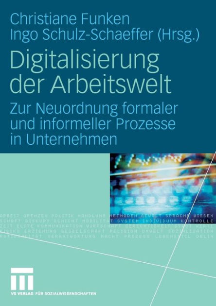 Digitalisierung Der Arbeitswelt Zur Neuordnung Formaler Und